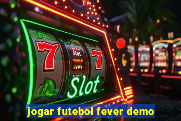 jogar futebol fever demo